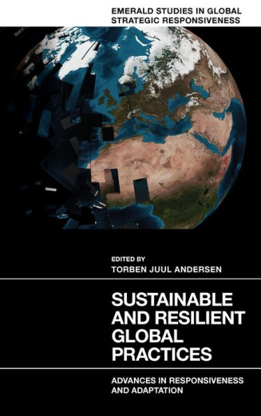 Sustainable and Resilient Global Practices: Advances in Responsiveness and Adaptation