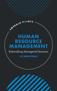 Title: Human Resource Management: Rationalising Managerial Decisions, Author: Vic Benuyenah