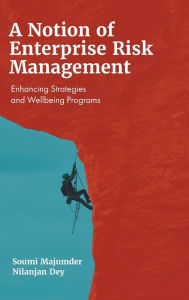 Title: A Notion of Enterprise Risk Management: Enhancing Strategies and Wellbeing Programs, Author: Soumi Majumder
