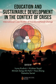 Title: Education and Sustainable Development in the Context of Crises: International Case Studies of Transformational Change, Author: Iryna Kushnir