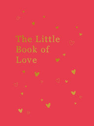 Title: The Little Book of Love: Advice and Inspiration for Sparking Romance, Author: Lucy Lane