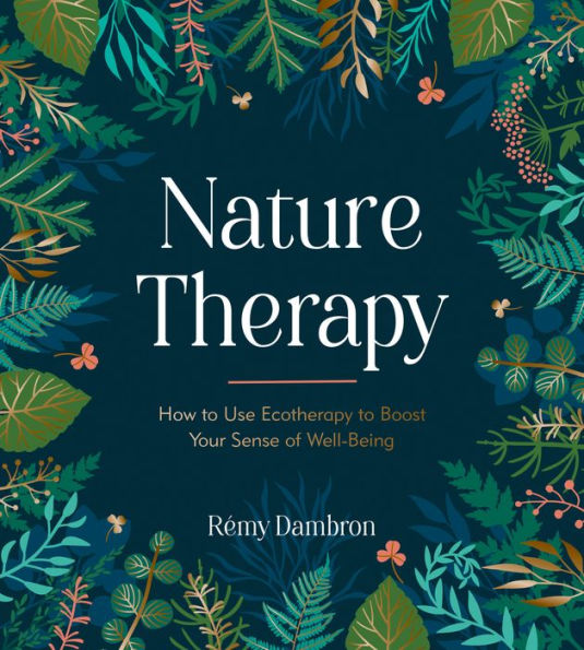 Nature Therapy: How to Use Ecotherapy Boost Your Sense of Well-Being