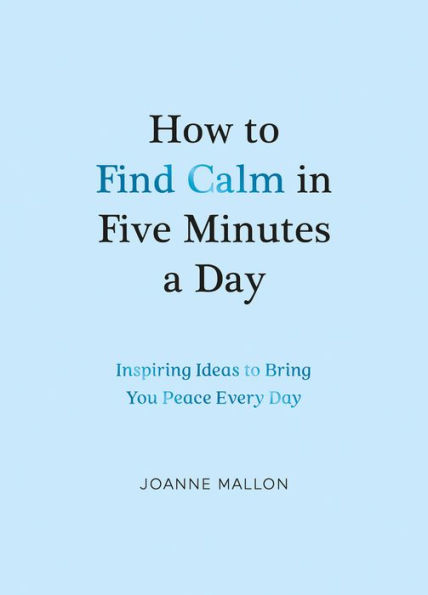 How to Find Calm in Five Minutes a Day