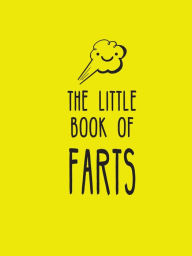 Title: The Little Book of Farts: Everything You Didn't Need to Know and More!, Author: Summersdale Publishers