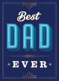 Title: Best Dad Ever: The Perfect Thank You Gift for Your Incredible Dad, Author: Summersdale Publishers
