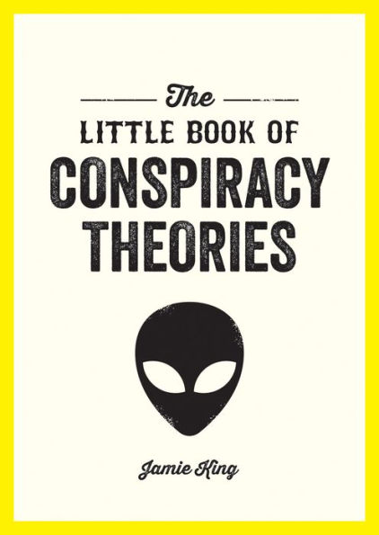 The Little Book of Conspiracy Theories: A Pocket Guide to the World's Greatest Mysteries