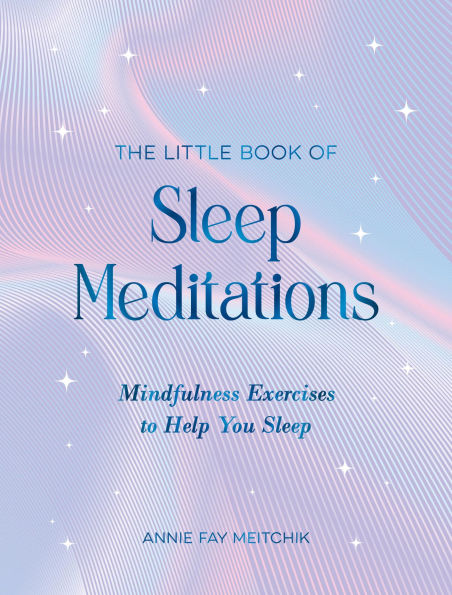 The Little Book of Sleep Meditations: Mindfulness Exercises to Help You Sleep