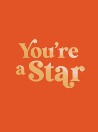 Title: You're a Star: Quotes and Statements to Make You Shine, Author: Summersdale Publishers