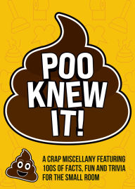 Title: Poo Knew It!: A Crap Miscellany Featuring 100s of Facts, Fun and Trivia for the Small Room, Author: Summersdale Publishers