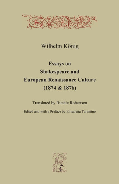 Essays on Shakespeare and European Renaissance Culture (1874 & 1876)