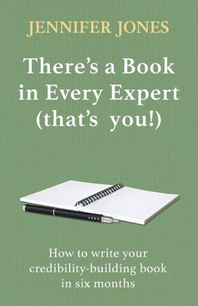There's a book Every Expert (that's you!): How to write your credibility building six months