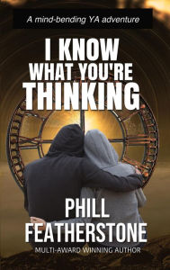 Title: I Know What You're Thinking, Author: Phill Featherstone