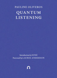 Free downloadable mp3 audiobooks Quantum Listening by Pauline Oliveros, Laurie Anderson, IONE DJVU RTF