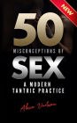 50 Misconceptions of Sex: A Modern Tantric Practice