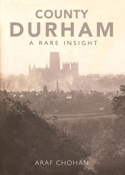 County Durham A Rare Insight