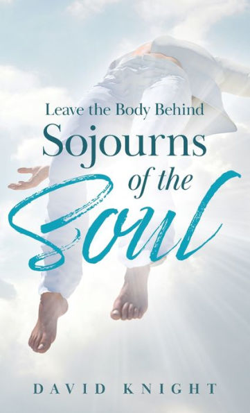 Leave the Body Behind: Sojourns of Soul