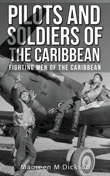 Pilots And Soldiers Of The Caribbean: Fighting Men Caribbean