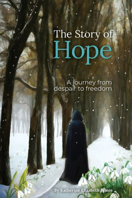 The Story of Hope: A journey from despair to freedom