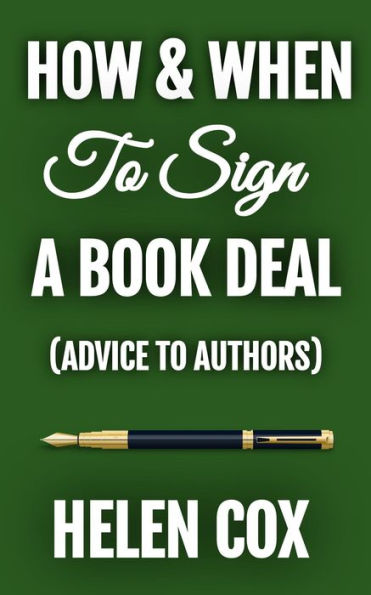 How and When to Sign a Book Deal: Advice to Authors Book 1