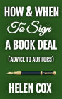 How and When to Sign a Book Deal: Advice to Authors Book 1