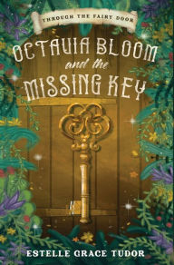 Title: Octavia Bloom and the Missing Key, Author: Estelle Grace Tudor