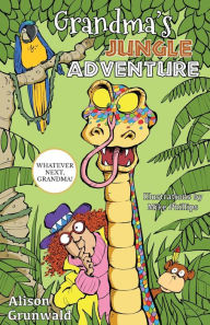 Title: Grandma's Jungle Adventure, Author: Alison Grunwald