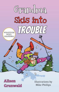 Title: Grandma Skis into Trouble, Author: Alison Grunwald