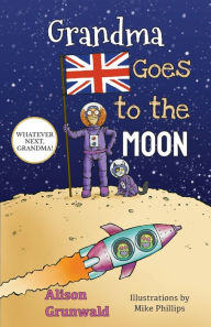 Title: Grandma Goes to the Moon, Author: Alison Grunwald