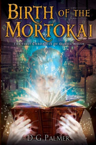 Title: Birth of The Mortokai, Author: D.G. Palmer