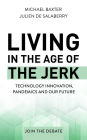 Living in the Age of the Jerk: Technology Innovation, Pandemics and our Future Join the Debate