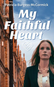 Title: My Faithful Heart, Author: Patricia Burgess-McCormick
