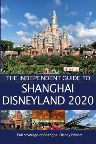 Title: The Independent Guide to Shanghai Disneyland 2020, Author: G Costa