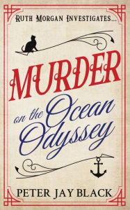 Title: Murder on the Ocean Odyssey: Ruth Morgan Prequel, Author: Peter Jay Black