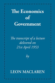 Title: The Economics of Government, Author: Leon Maclaren