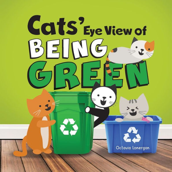 Cats' Eye View of Being Green - 2nd edition: A rhyming book about sustainable living