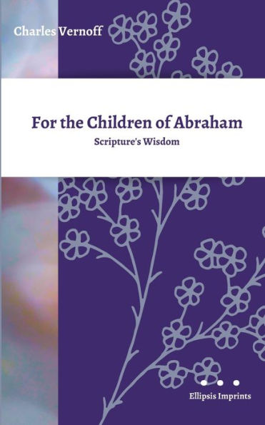 For the Children of Abraham: Scripture's Wisdom