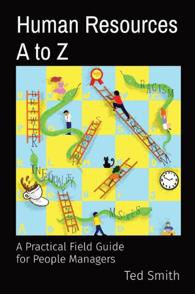 Human Resources A to Z: Practical Field Guide for People Managers