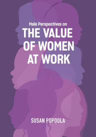 Title: Male Perspectives on The Value of Women at Work, Author: Susan Popoola