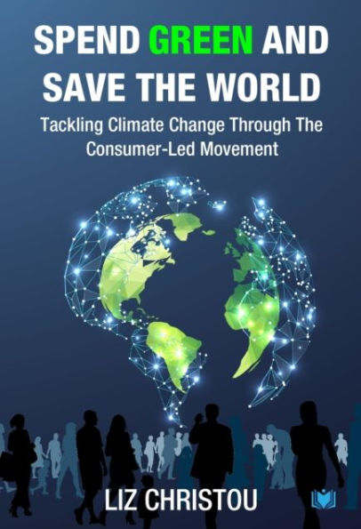 Spend Green and Save The World: Tackling Climate Change Through Consumer-Led Movement