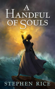 Title: A Handful of Souls, Author: Stephen Rice