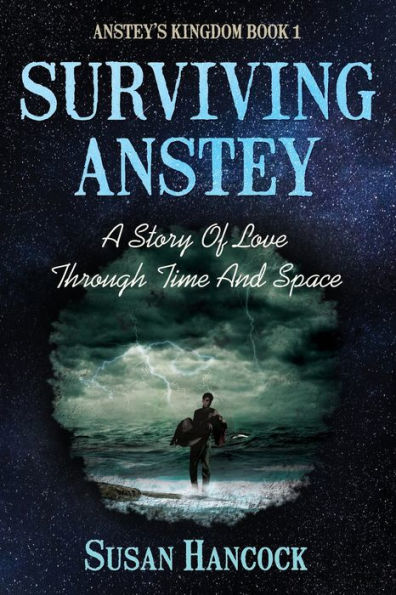 Surviving Anstey: A Story Of Love Through Time And Space