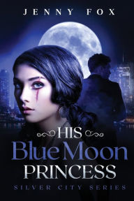Free download of ebooks in pdf format His Blue Moon Princess: The Silver City Series 9781838109707 in English DJVU PDF