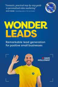 Title: Wonder Leads: Remarkable lead generation for positive small businesses, Author: Dave Holloway