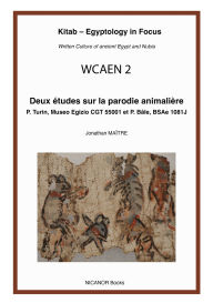 Download electronics books free ebook Deux études sur la parodie animalière: P. Turin, Museo Egizio CGT 55001 et P. Bâle, BSAe 1081 by Jonathan Maître