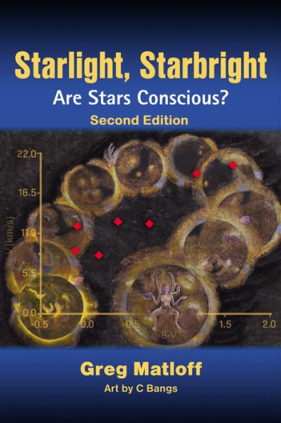 Starlight Starbright: Are Stars Conscious? Second Edition