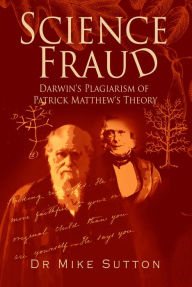 Download ebooks in english Science Fraud: Darwin's Plagiarism of Patrick Matthew's Theory by Dr Mike Sutton English version 