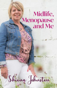 Title: Midlife, Menopause and Me, Author: Shiona Johnston