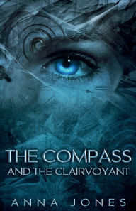 Title: The Compass And The Clairvoyant, Author: Anna Jones