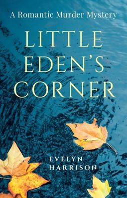 Little Eden's Corner: A Romantic Murder Mystery