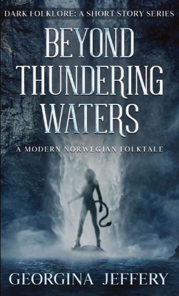 Beyond Thundering Waters: A Modern Norwegian Folktale